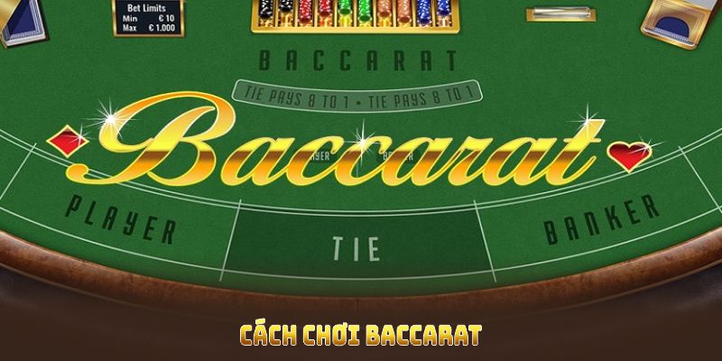 Cách chơi Baccarat cơ bản